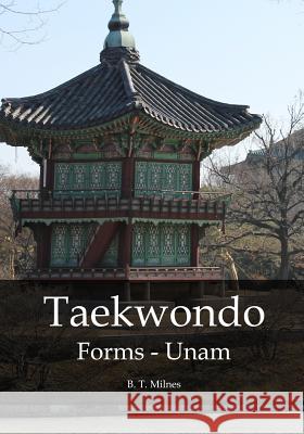 Taekwondo Forms - Unam B. T. Milnes 9781514325018 Createspace - książka