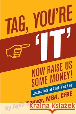 Tag You're It- Now Raise Us Some Money: Stories from The Small Shop Blog Sanver Cfre, Ayda 9781505369748 Createspace - książka