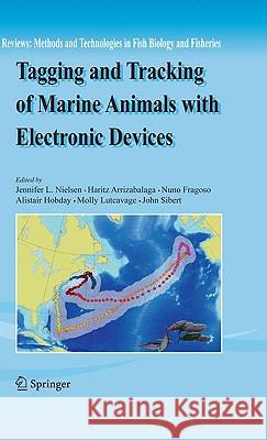 Tagging and Tracking of Marine Animals with Electronic Devices Jennifer L. Nielsen Haritz Arrizabalaga Nuno Fragoso 9781402096396 Springer - książka