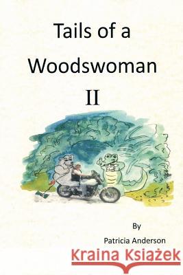 Tails of a Woodswoman II Patricia Anderson 9781490722658 Trafford Publishing - książka