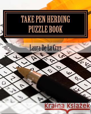 Take Pen Herding Puzzle Book: Games to play when you aren't herding De La Cruz, Laura 9781542926935 Createspace Independent Publishing Platform - książka