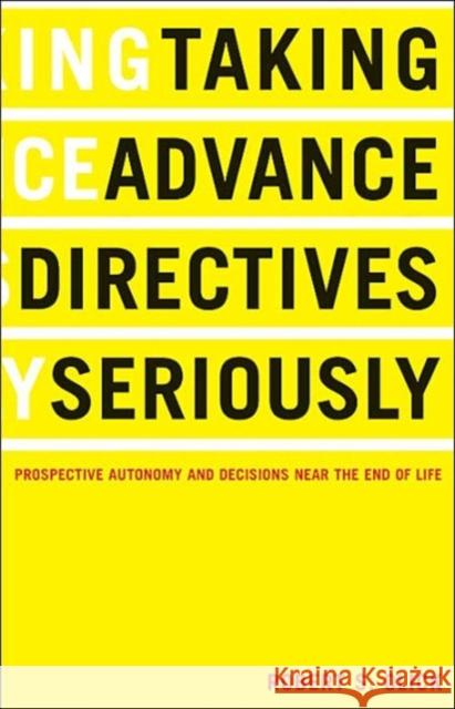 Taking Advance Directives Seriously: Prospective Autonomy and Decisions Near the End of Life Olick, Robert S. 9781589010291 Georgetown University Press - książka