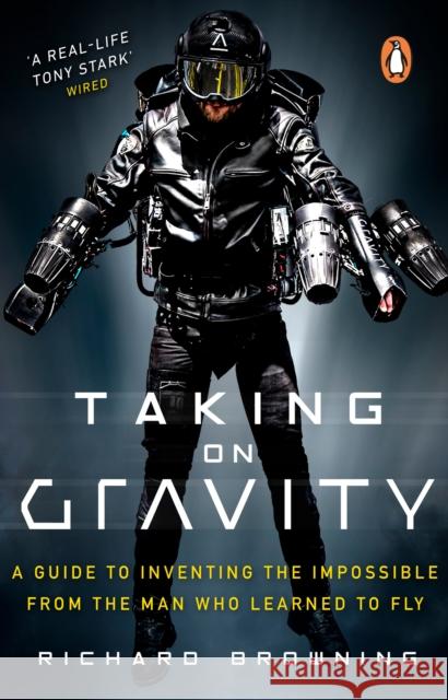 Taking on Gravity: A Guide to Inventing the Impossible from the Man Who Learned to Fly Richard Browning 9780552175906 Transworld Publishers Ltd - książka