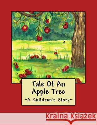 Tale of an Apple Tree Shaina Elizabeth Visser Annie Visser 9780998333700 Vister Books - książka