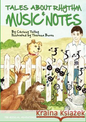 Tales About Rhythm and Music Notes Chrissy Tetley, Theresa Burns 9780987296825 Christine Tetley - książka
