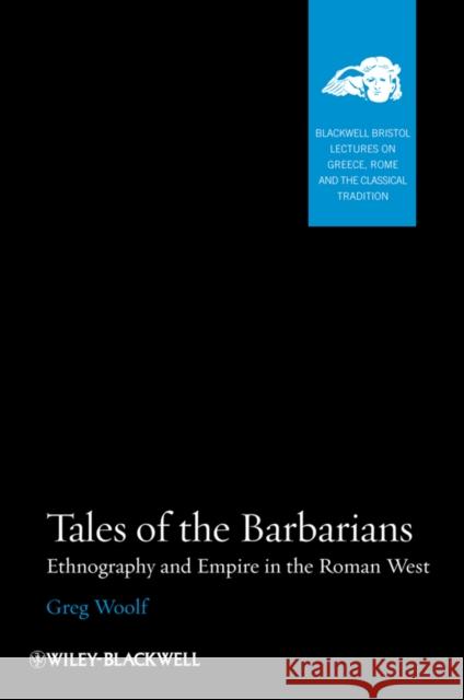 Tales Barbarians Woolf, Greg 9781405160735 BLACKWELL PUBLISHERS - książka