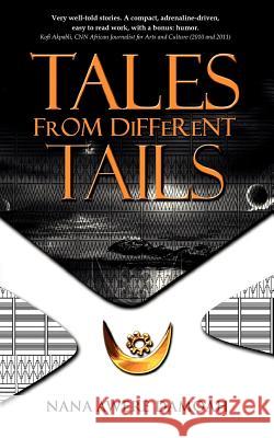 Tales from Different Tails Nana Awere Damoah John Benjamin Yanney 9781470067687 Createspace - książka