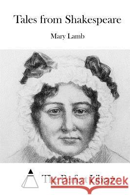 Tales from Shakespeare Mary Lamb The Perfect Library 9781522866688 Createspace Independent Publishing Platform - książka