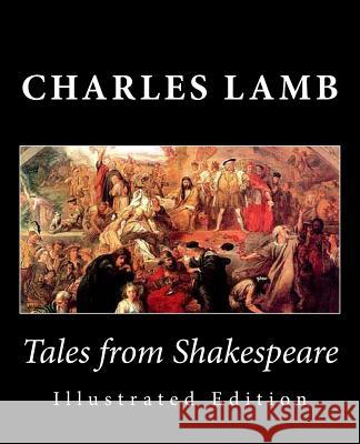 Tales from Shakespeare (Illustrated Edition) Charles Lamb Mary Lamb 9781482036565 Createspace - książka