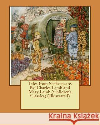 Tales from Shakespeare.By: Charles Lamb and Mary Lamb (Children's Classics) (Illustrated) Lamb, Mary 9781539910534 Createspace Independent Publishing Platform - książka