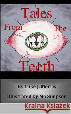 Tales from the Teeth Luke J. Morris Michael O. Simpson 9781490502250 Createspace - książka
