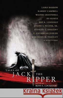 Tales of Jack the Ripper Laird Barron Joe R. Lansdale Ross E. Lockhart 9781939905000 Word Horde - książka