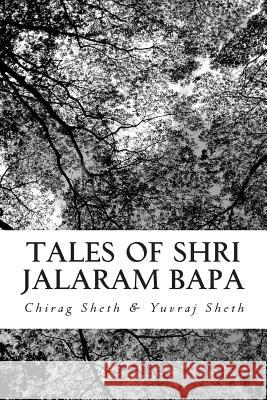Tales of Shri Jalaram Bapa: : Jalaram Bapa ni Katha. True life tales of Shri Jalaram Bapa. These are real life short stories of Shri Jalaram Bapa. Sheth, Yuvrag Paresh 9781508511915 Createspace - książka