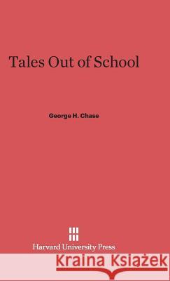 Tales Out of School George H Chase 9780674186101 Harvard University Press - książka