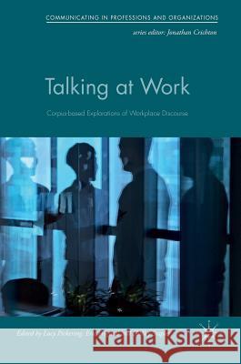 Talking at Work: Corpus-Based Explorations of Workplace Discourse Pickering, Lucy 9781137496157 Palgrave MacMillan - książka