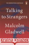 Talking to Strangers: What We Should Know about the People We Don't Know Malcolm Gladwell 9780141988498 Penguin Books Ltd
