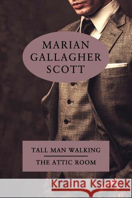 Tall Man Walking / The Attic Room Marian Gallagher Scott Katherine Wolffe Curtis Evans 9781616463038 Coachwhip Publications - książka