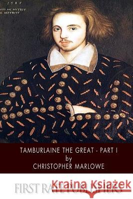 Tamburlaine the Great - Part I Christopher Marlowe 9781507752197 Createspace - książka