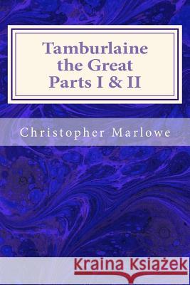 Tamburlaine the Great Parts I & II Christopher Marlowe 9781495467509 Createspace - książka