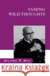 Taming Wild Thoughts Wilfred R. Bion 9780367324988 Taylor and Francis