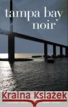 Tampa Bay Noir  9781617758102 Akashic Books,U.S.