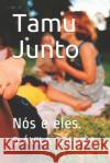 Tamu Junto: Nós e eles. Gouvea, D. Avila 9781656198006 Independently Published