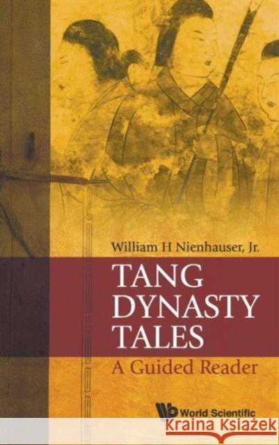 Tang Dynasty Tales: A Guided Reader William H., Jr. Nienhauser 9789814287289 World Scientific Publishing Company - książka