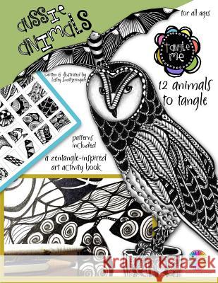 Tangle Me - Aussie Animals: a Zentangle-inspired art activity book for all ages Smitheringale, Lesley 9781522864073 Createspace Independent Publishing Platform - książka
