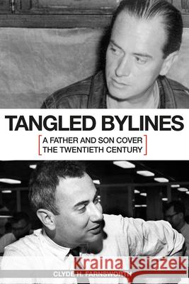 Tangled Bylines: A Father and Son Cover the Twentieth Century Clyde H. Farnsworth 9780826221087 University of Missouri - książka