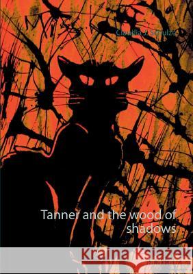 Tanner and the wood of shadows Claudia J. Schulze 9783744838405 Books on Demand - książka