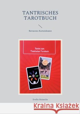 Tantrisches Tarotbuch: Bewusstes Kartendeuten Evelin Heinecke 9783755700418 Books on Demand - książka