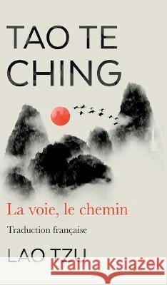 Tao Te Ching: La Voie, Le Chemin Traduction Francaise Lao Tzu   9781915372758 Scott M Ecommerce - książka