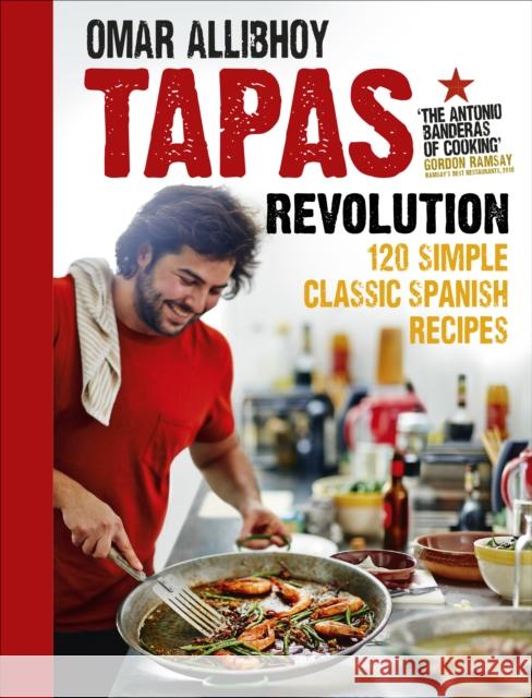 Tapas Revolution: 120 Simple Classic Spanish Recipes Omar Allibhoy 9780091951252 Ebury Publishing - książka