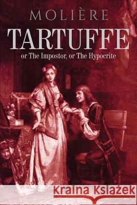 Tartuffe: or The Impostor, or The Hypocrite Moliere, Jean-Baptiste 9781517263539 Createspace - książka