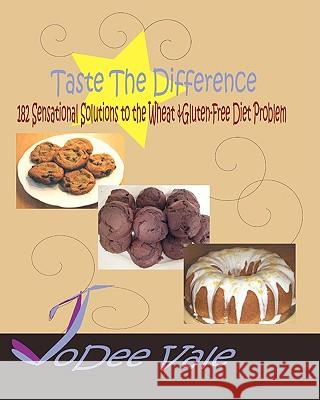 Taste The Difference: 182 Sensational Solutions To The Wheat & Gluten-Free Diet Problem Vale, Jodee 9781440478932 Createspace - książka