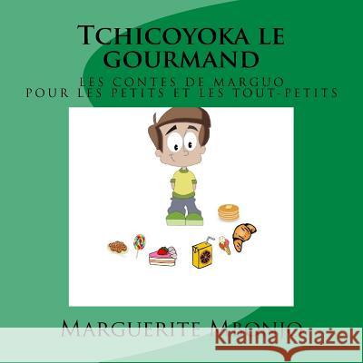 Tchicoyoka le gourmand Mbonjo, Marguerite 9781530485758 Createspace Independent Publishing Platform - książka