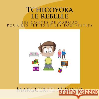 Tchicoyoka le rebelle Mbonjo, Marguerite 9781530906437 Createspace Independent Publishing Platform - książka
