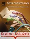 Tcp/IP Sockets in C#: Practical Guide for Programmers Makofske, David 9780124660519 Morgan Kaufmann Publishers