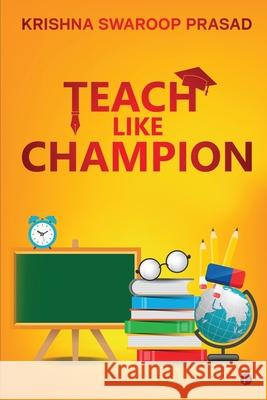 Teach Like Champion Krishna Swaroop Prasad 9781638327615 Notion Press - książka