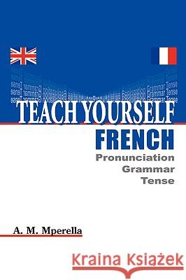 Teach Yourself French Abdul Muhidini Mperella 9781434377852 AUTHORHOUSE - książka