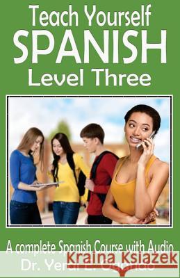 Teach Yourself Spanish Level Three Dr Yeral E. Ogando 9781946249067 Christian Translation LLC - książka