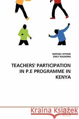 Teachers' Participation in P.E Programme in Kenya Raphael Nyonje Emily Kagwiria 9783639348156 VDM Verlag - książka