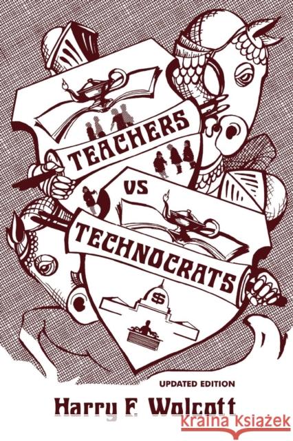 Teachers Versus Technocrats Harry Wolcott 9780759105270 Altamira Press - książka
