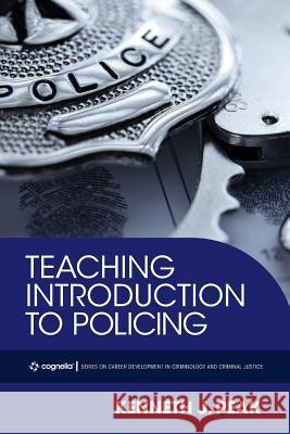 Teaching Introduction to Policing Kenneth J. Peak 9781516523726 Cognella Academic Publishing - książka