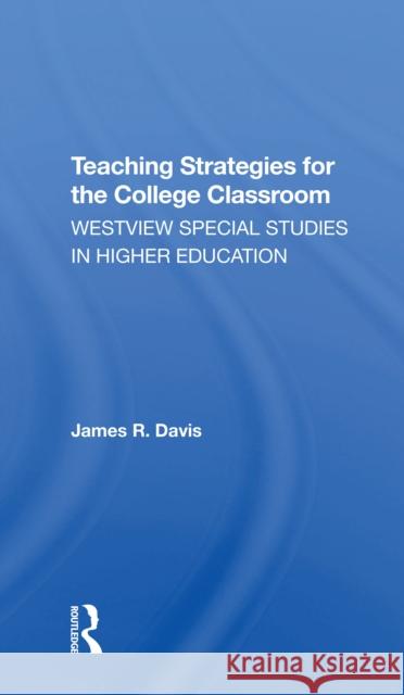 Teaching Strategies for the College Classroom: Westview Special Studies in Higher Education Davis, James 9780367304973 Routledge - książka