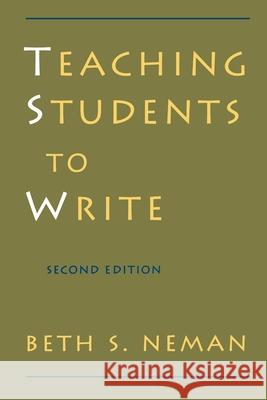 Teaching Students to Write Beth S. Neman 9780195064285 Oxford University Press, USA - książka