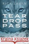 Tear Drop Pass Rick Lawin 9781977236999 Outskirts Press