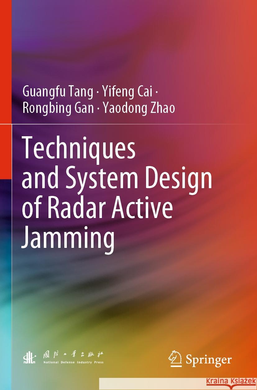 Techniques and System Design of Radar Active Jamming Guangfu Tang Yifeng Cai Rongbing Gan 9789811999468 Springer - książka