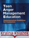 Teen Anger Management Education: Implementation Guidelines for Counselors Gina Sita-Molz 9780878227297 Research Press Inc.,U.S.