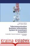 Telecommunication Business Information System & Investment Ecosystem Ugochukwu O Matthew, Dr Engr Jazuli S Kazaure 9786202923224 LAP Lambert Academic Publishing